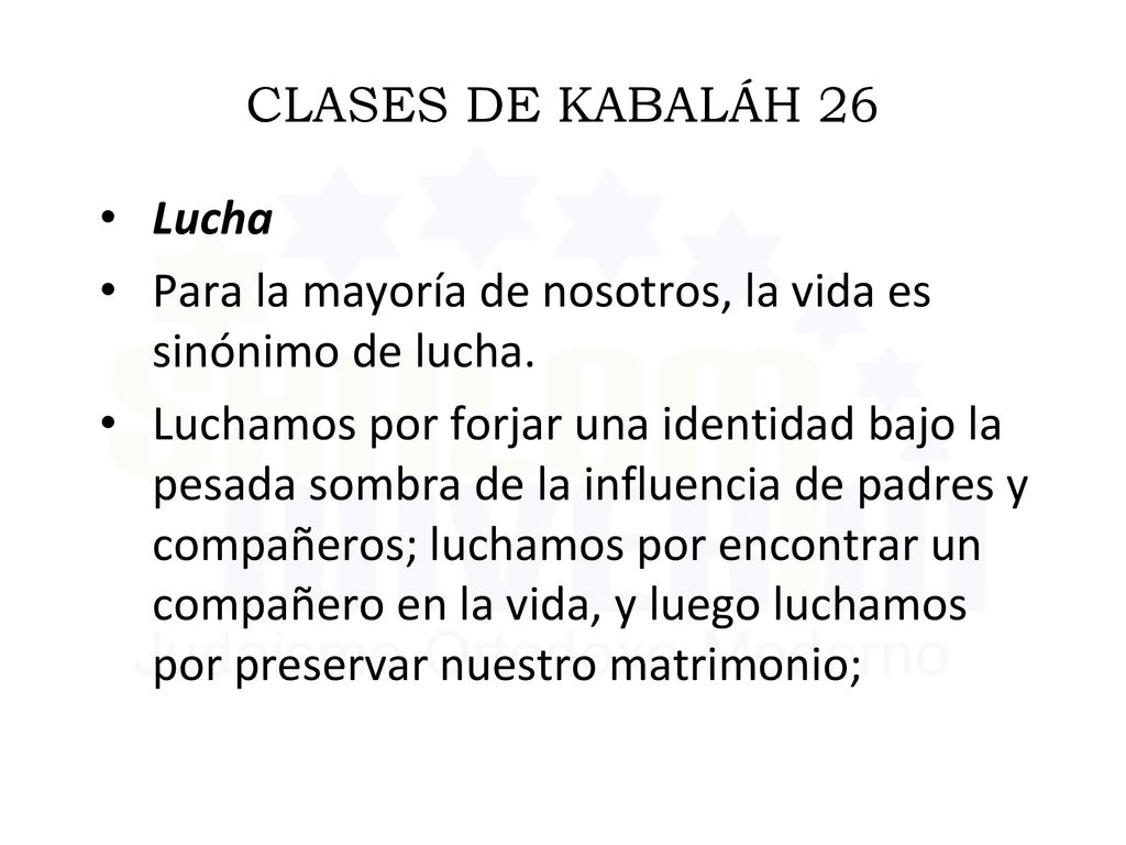 CLASES DE KABALÁH 26 Lucha. Para la mayoría de nosotros, la vida es sinónimo de lucha.