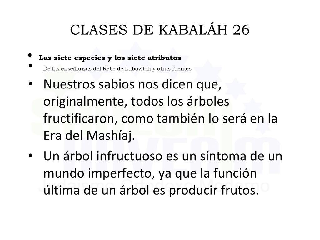 CLASES DE KABALÁH 26 Las siete especies y los siete atributos. De las enseñanzas del Rebe de Lubavitch y otras fuentes.