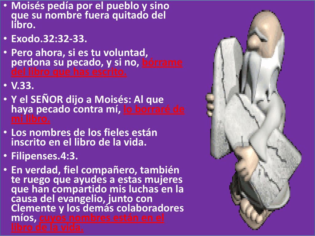 Moisés pedía por el pueblo y sino que su nombre fuera quitado del libro.