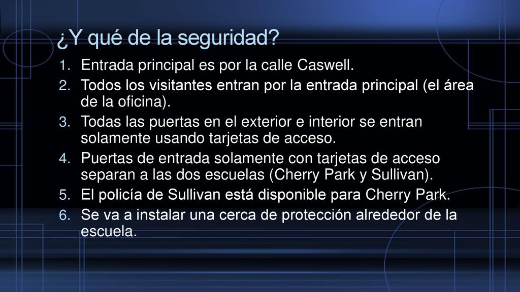 ¿Y qué de la seguridad Entrada principal es por la calle Caswell.