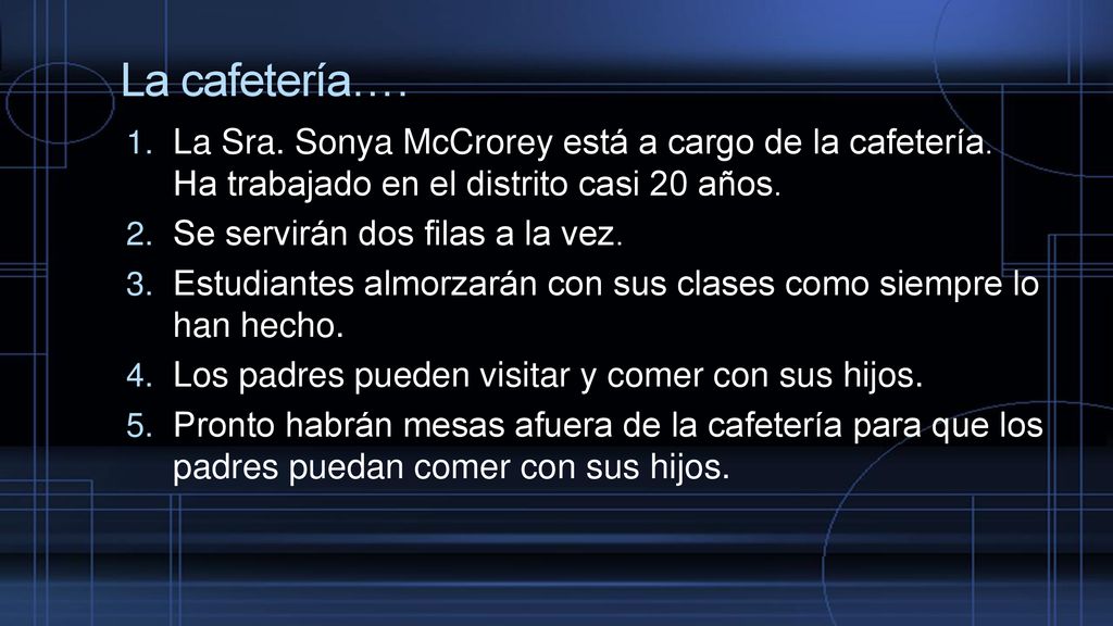 La cafetería…. La Sra. Sonya McCrorey está a cargo de la cafetería. Ha trabajado en el distrito casi 20 años.