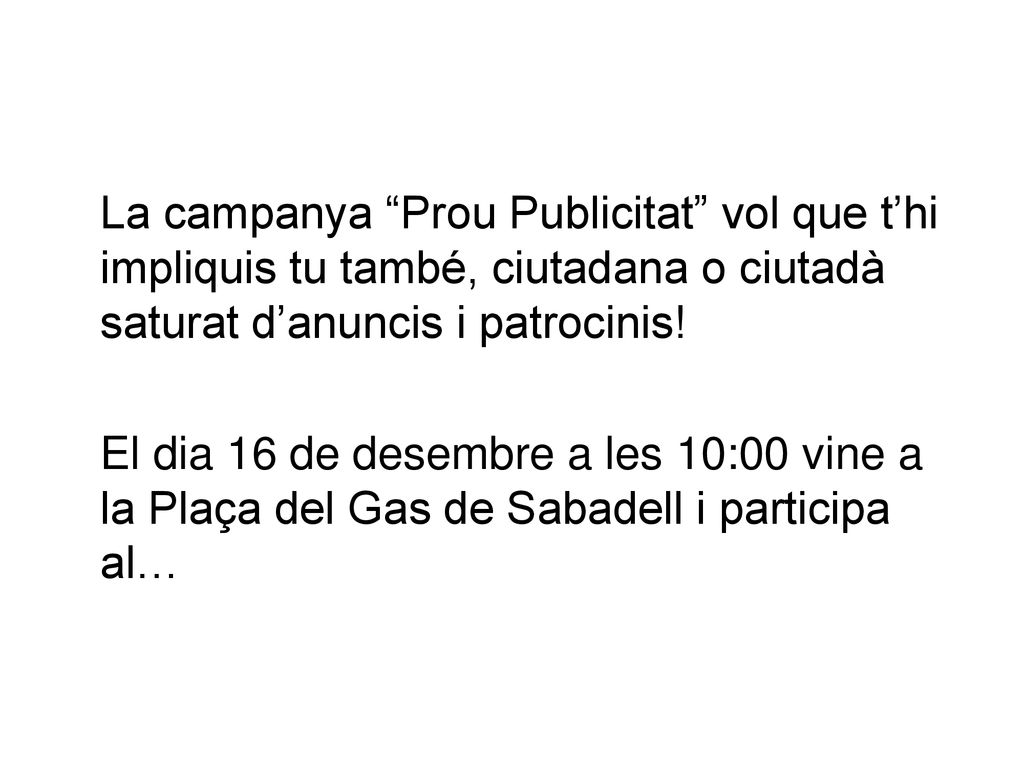 La campanya Prou Publicitat vol que t’hi impliquis tu també, ciutadana o ciutadà saturat d’anuncis i patrocinis!