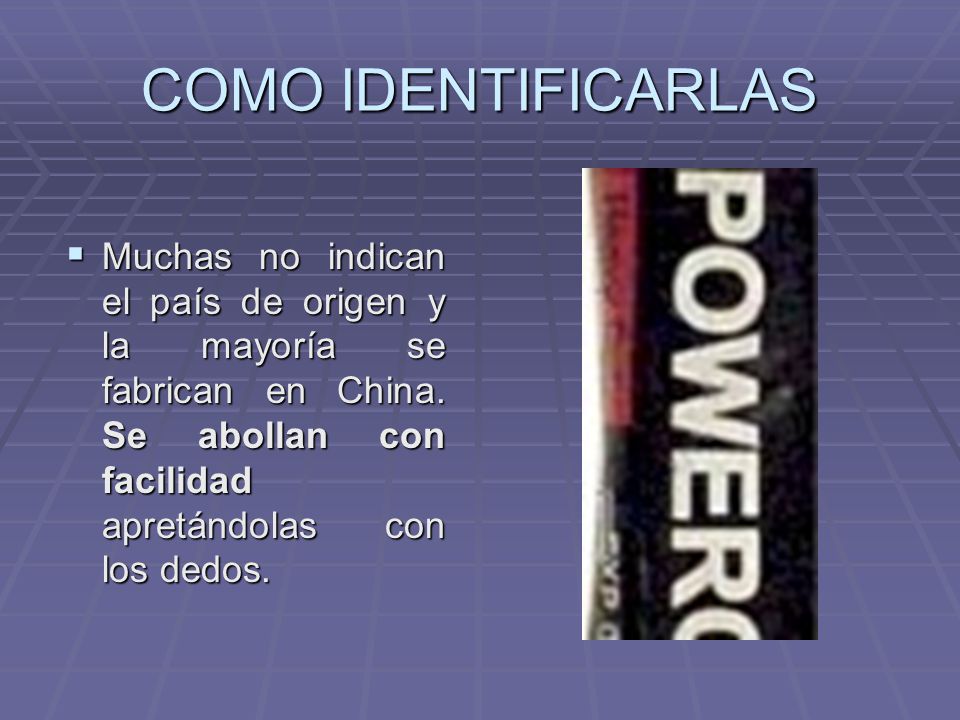 COMO IDENTIFICARLAS Muchas no indican el país de origen y la mayoría se fabrican en China.
