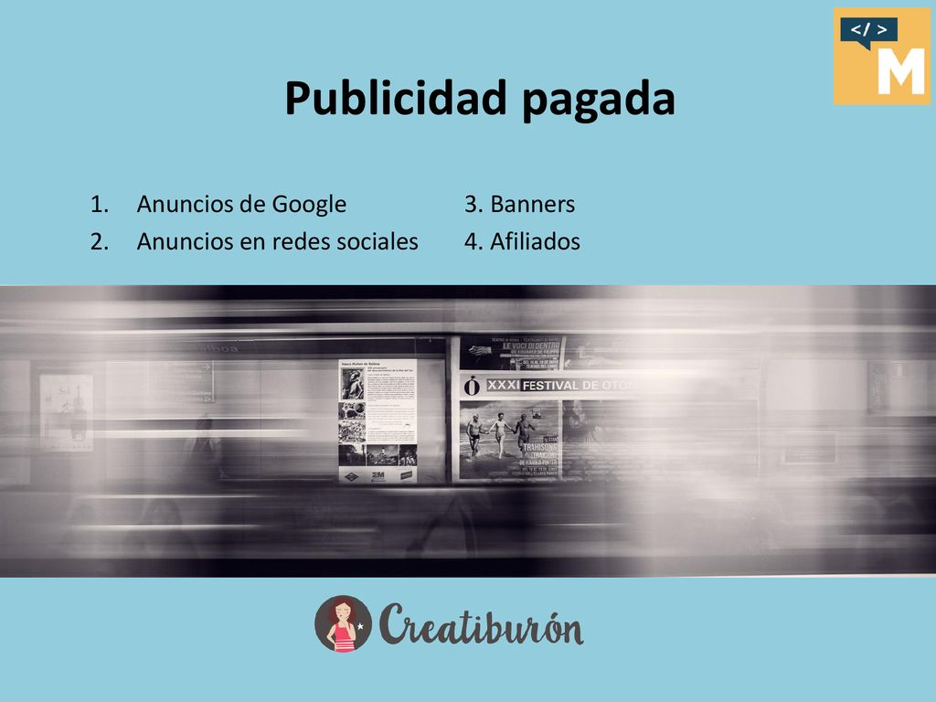 Anuncios de Google 3. Banners Anuncios en redes sociales 4. Afiliados