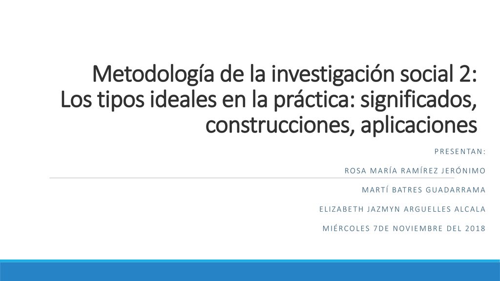 Metodología de la investigación social 2: Los tipos ideales en la práctica: significados, construcciones, aplicaciones