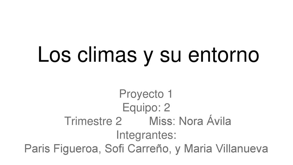Los climas y su entorno Proyecto 1 Equipo: 2