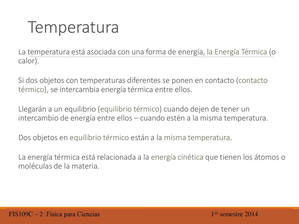 Temperatura La temperatura está asociada con una forma de energía, la Energía Térmica (o calor).