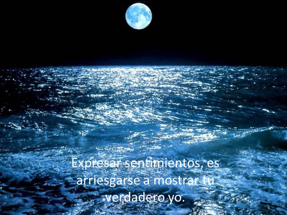 Expresar sentimientos, es arriesgarse a mostrar tu verdadero yo.