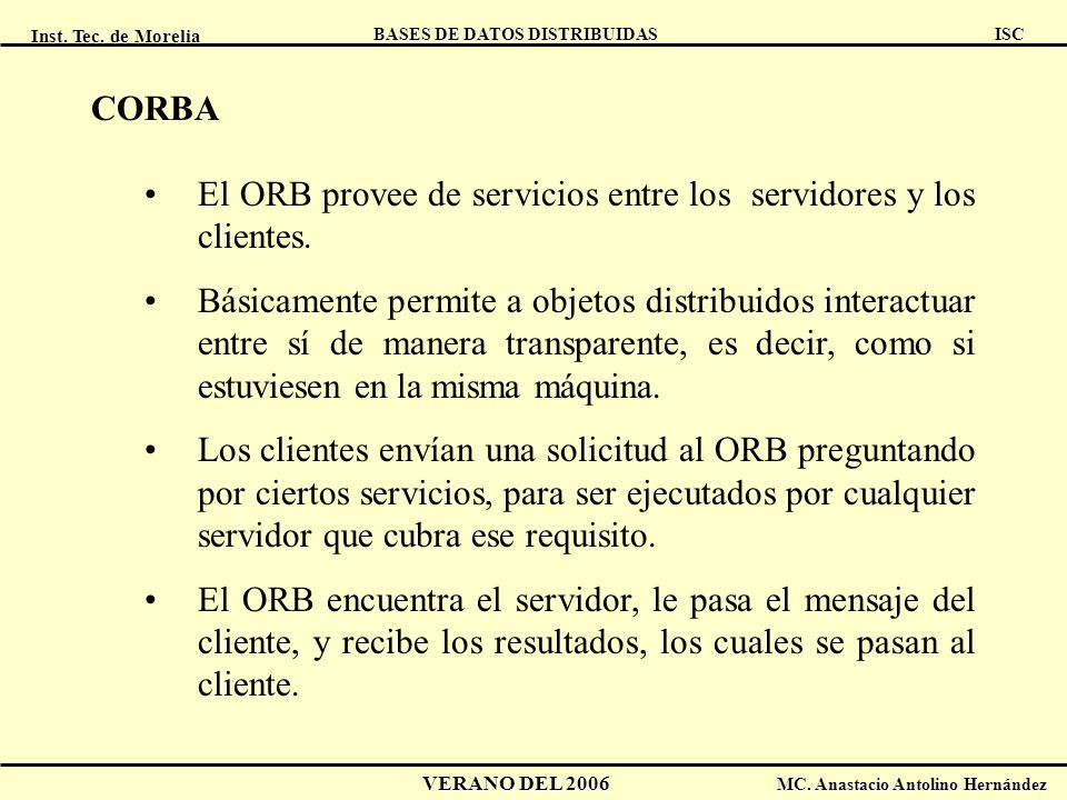 CORBA El ORB provee de servicios entre los servidores y los clientes.