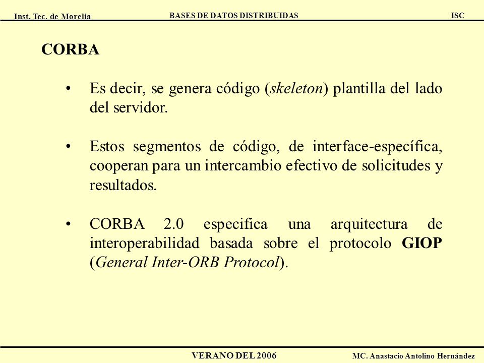 CORBA Es decir, se genera código (skeleton) plantilla del lado del servidor.