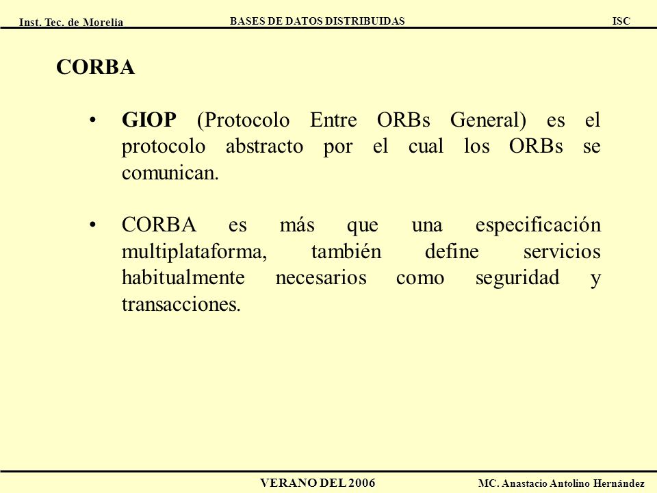 CORBA GIOP (Protocolo Entre ORBs General) es el protocolo abstracto por el cual los ORBs se comunican.
