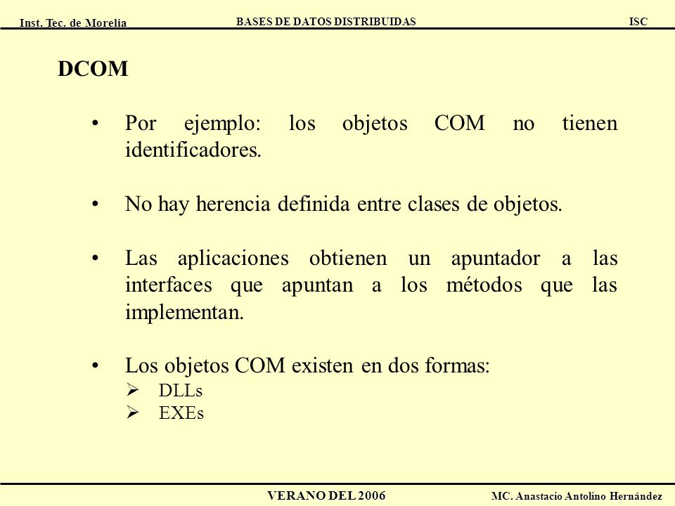 Por ejemplo: los objetos COM no tienen identificadores.