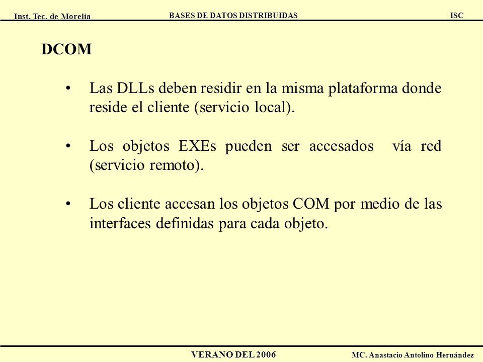 DCOM Las DLLs deben residir en la misma plataforma donde reside el cliente (servicio local).
