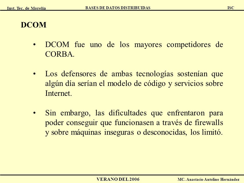 DCOM DCOM fue uno de los mayores competidores de CORBA.