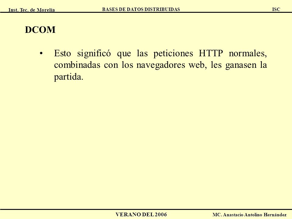 DCOM Esto significó que las peticiones HTTP normales, combinadas con los navegadores web, les ganasen la partida.