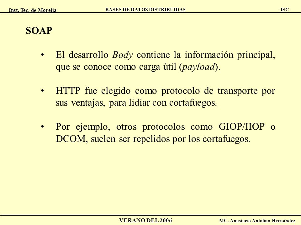 SOAP El desarrollo Body contiene la información principal, que se conoce como carga útil (payload).