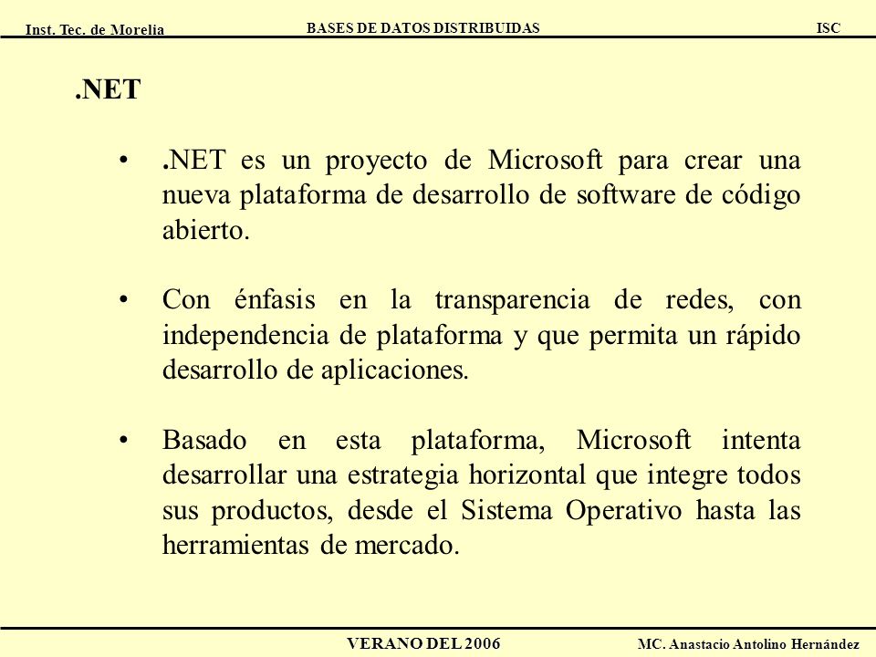 .NET .NET es un proyecto de Microsoft para crear una nueva plataforma de desarrollo de software de código abierto.