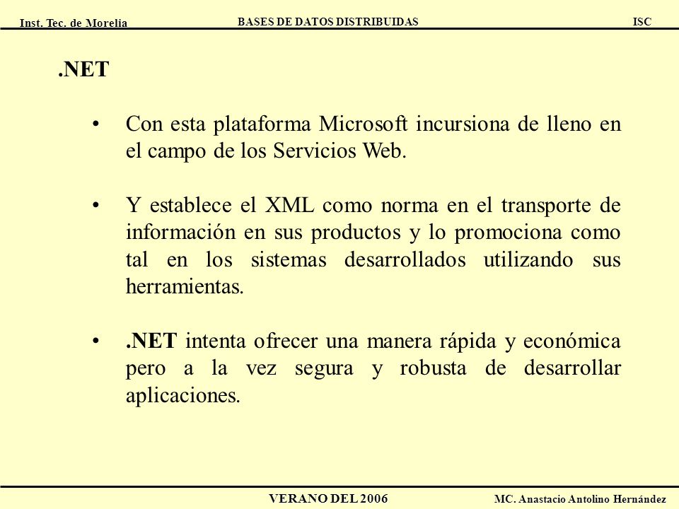 .NET Con esta plataforma Microsoft incursiona de lleno en el campo de los Servicios Web.