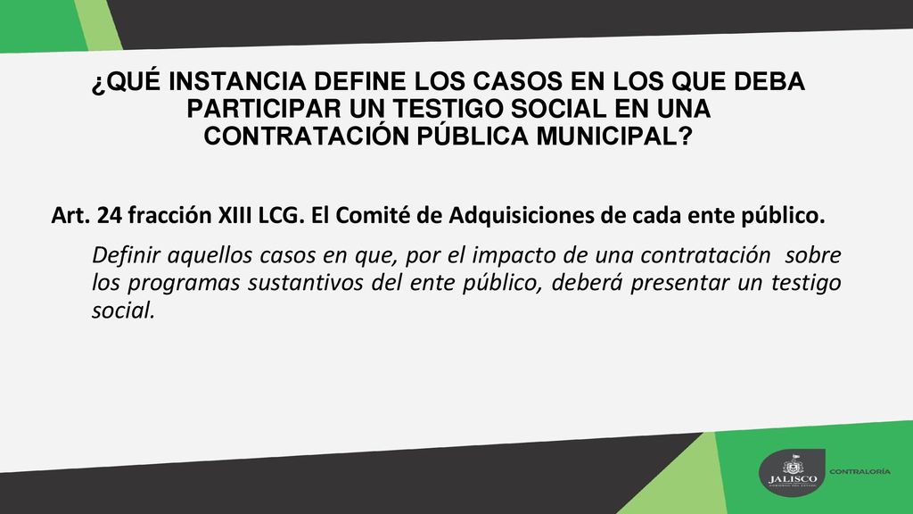 ¿QUÉ INSTANCIA DEFINE LOS CASOS EN LOS QUE DEBA PARTICIPAR UN TESTIGO SOCIAL EN UNA CONTRATACIÓN PÚBLICA MUNICIPAL
