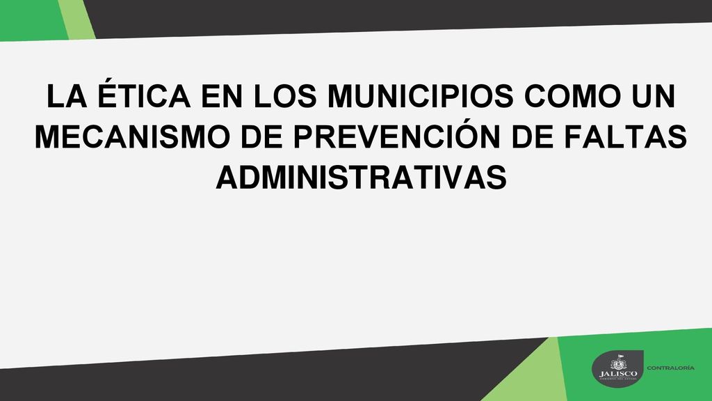 LA ÉTICA EN LOS MUNICIPIOS COMO UN MECANISMO DE PREVENCIÓN DE FALTAS ADMINISTRATIVAS