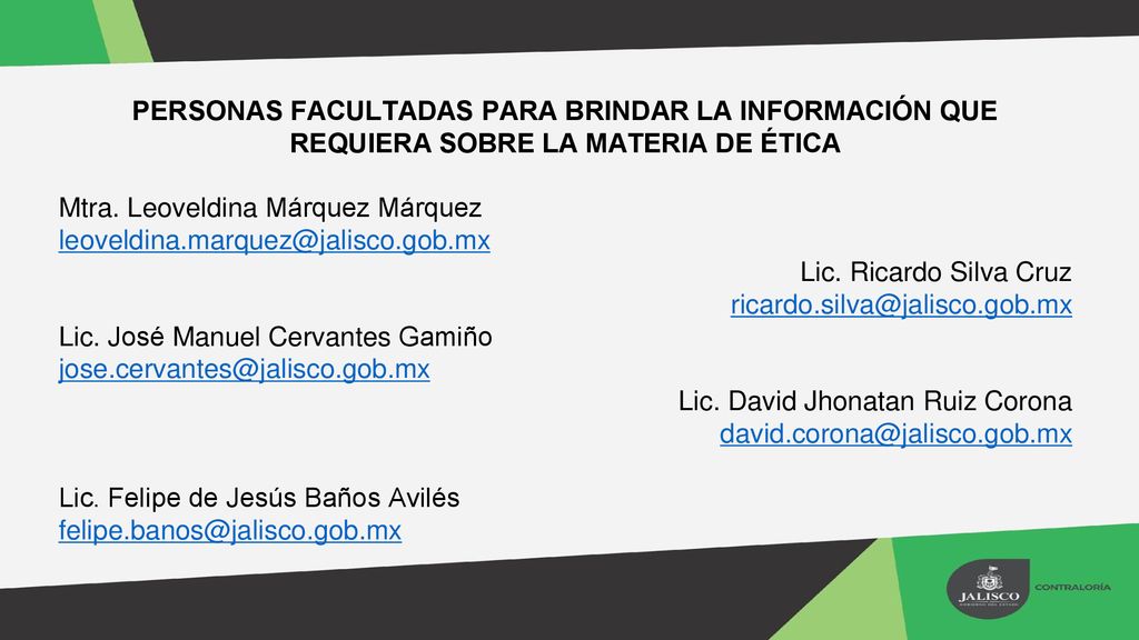 PERSONAS FACULTADAS PARA BRINDAR LA INFORMACIÓN QUE REQUIERA SOBRE LA MATERIA DE ÉTICA