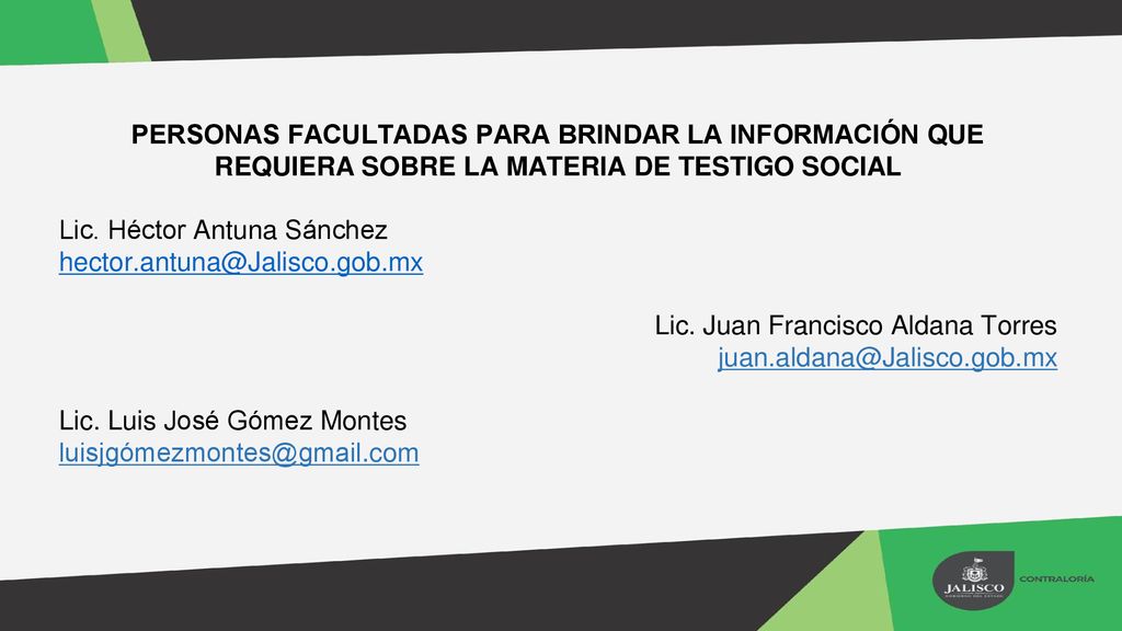 PERSONAS FACULTADAS PARA BRINDAR LA INFORMACIÓN QUE REQUIERA SOBRE LA MATERIA DE TESTIGO SOCIAL