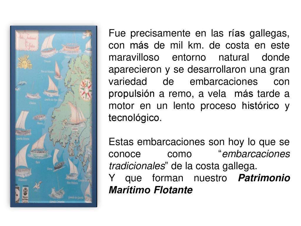 Fue precisamente en las rías gallegas, con más de mil km