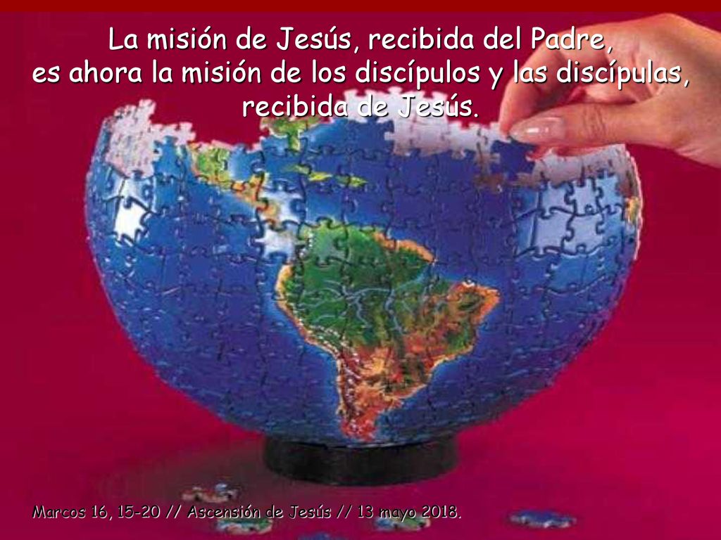 La misión de Jesús, recibida del Padre, es ahora la misión de los discípulos y las discípulas, recibida de Jesús.