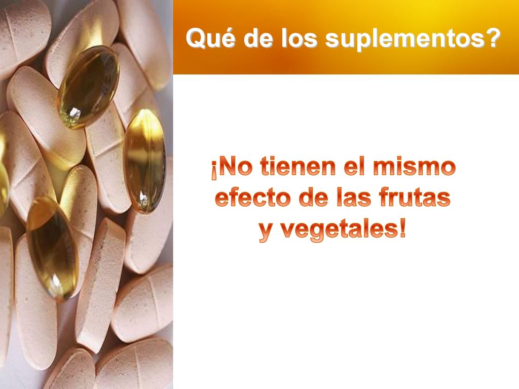 ¡No tienen el mismo efecto de las frutas y vegetales!