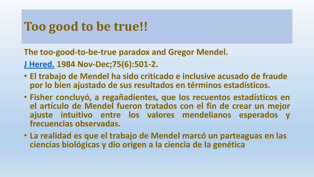 Too good to be true!! The too-good-to-be-true paradox and Gregor Mendel. J Hered Nov-Dec;75(6):