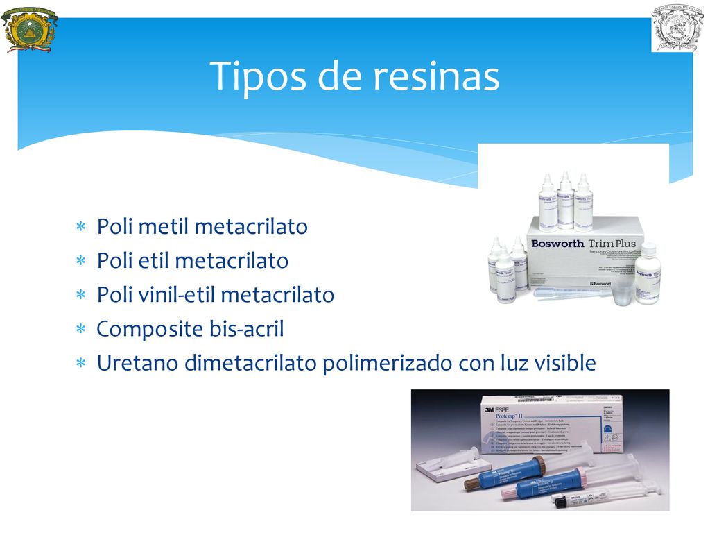 Tipos de resinas Poli metil metacrilato Poli etil metacrilato
