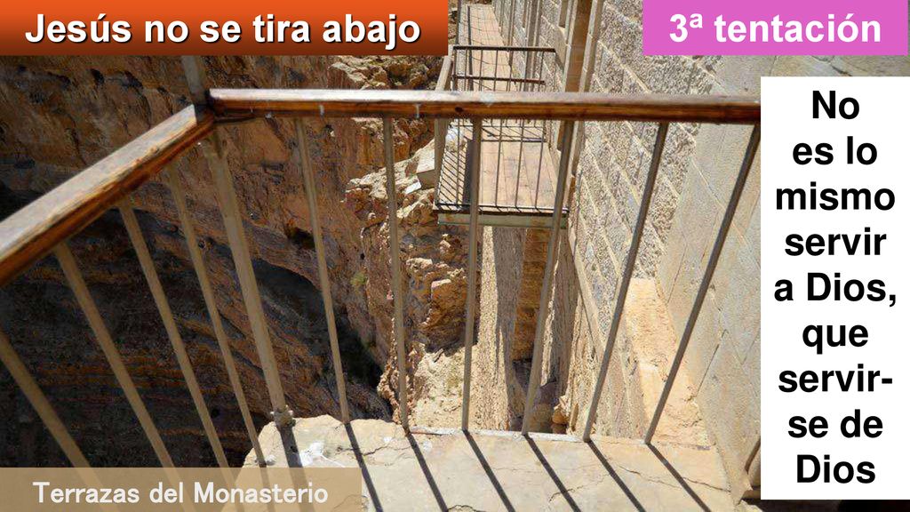 No es lo mismo servir a Dios, Terrazas del Monasterio