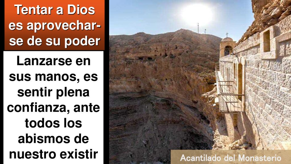 Tentar a Dios es aprovechar-se de su poder Acantilado del Monasterio