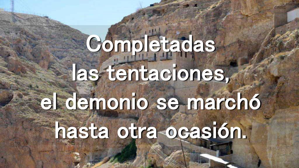 Completadas las tentaciones, el demonio se marchó hasta otra ocasión.