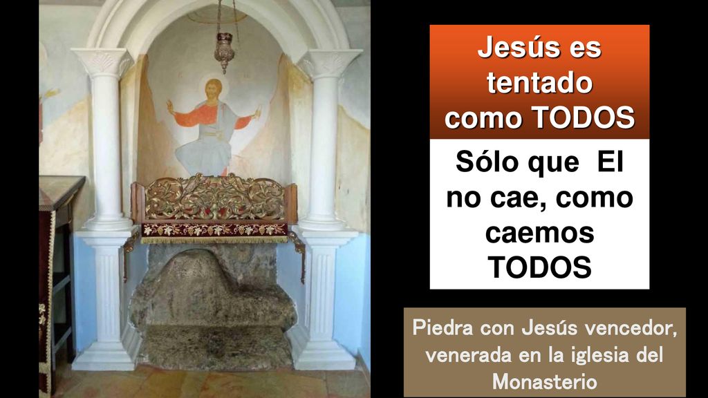 Jesús es tentado como TODOS Sólo que El no cae, como caemos TODOS