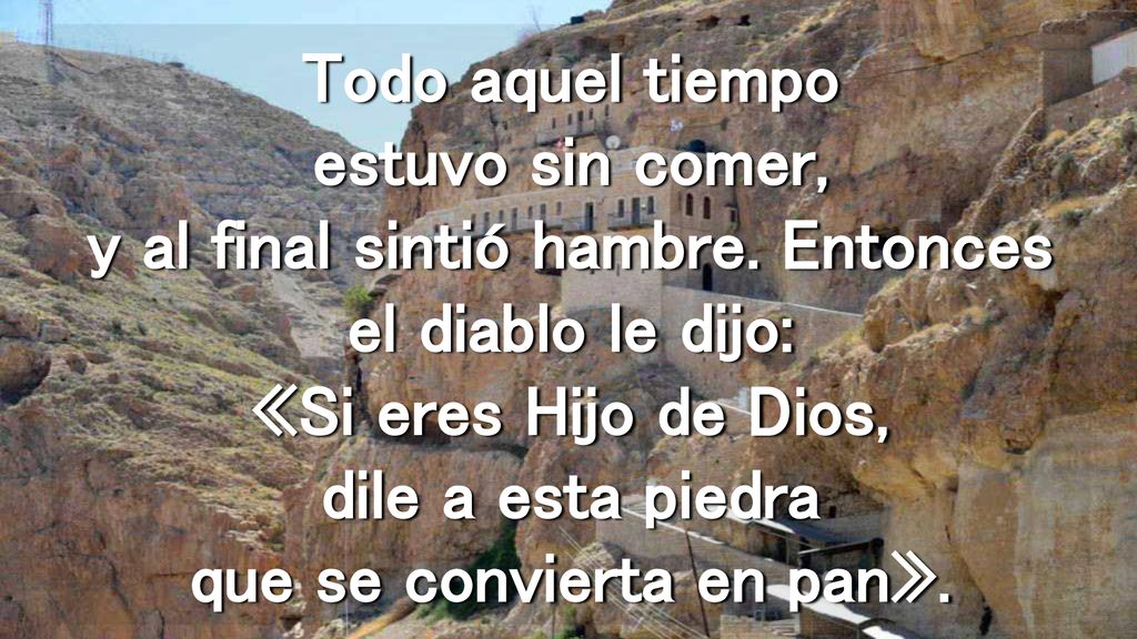 Todo aquel tiempo estuvo sin comer, y al final sintió hambre