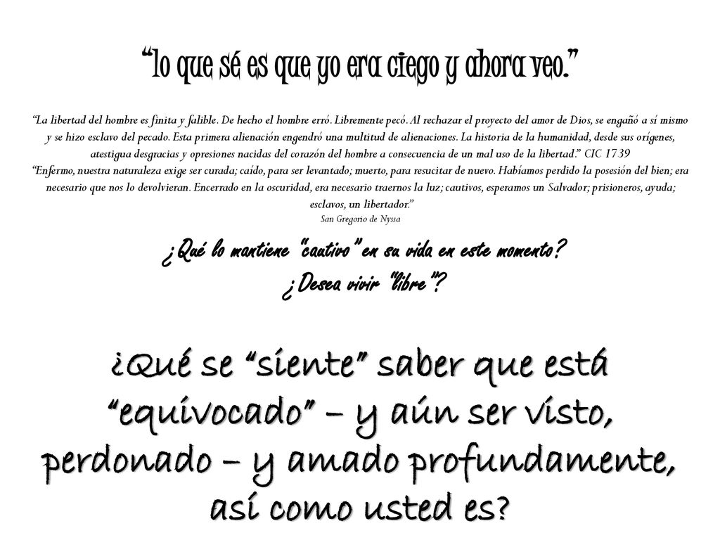 lo que sé es que yo era ciego y ahora veo.