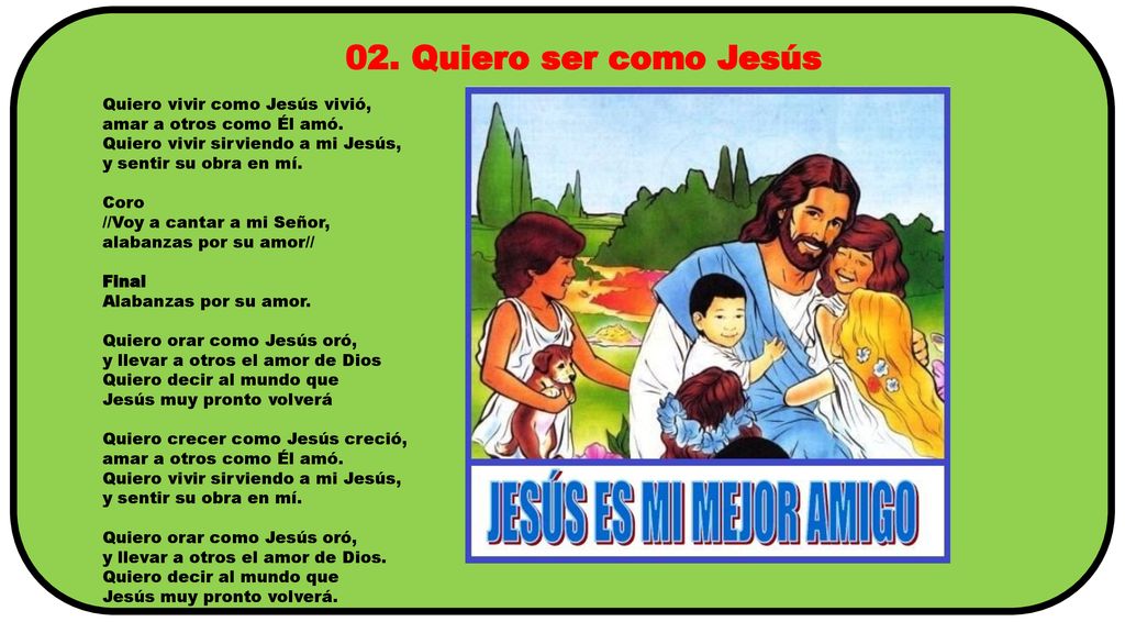 02. Quiero ser como Jesús Quiero vivir como Jesús vivió,