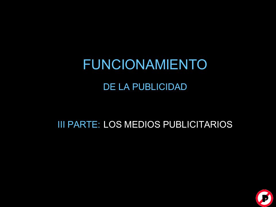 FUNCIONAMIENTO DE LA PUBLICIDAD III PARTE: LOS MEDIOS PUBLICITARIOS