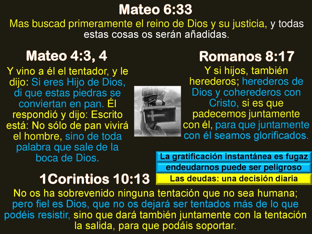 Mateo 6:33 Mateo 4:3, 4 Romanos 8:17 1Corintios 10:13