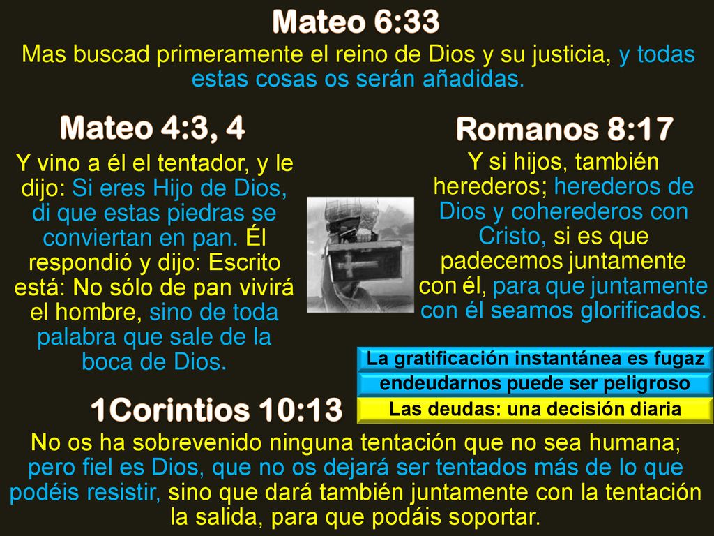 Mateo 6:33 Mateo 4:3, 4 Romanos 8:17 1Corintios 10:13