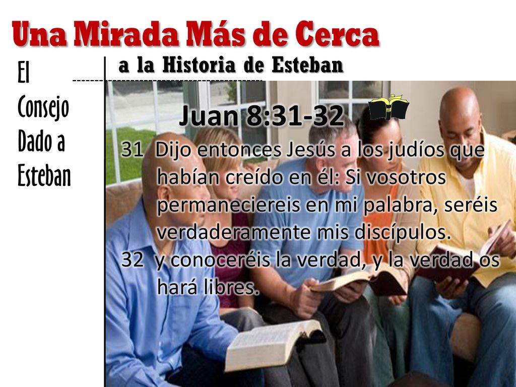 Juan 8:31-32 El Consejo Dado a Esteban a la Historia de Esteban