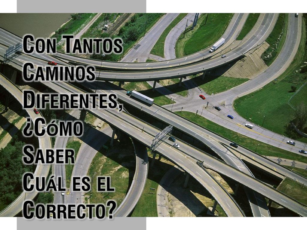Con Tantos Caminos Diferentes, ¿Cómo Saber Cuál es el Correcto