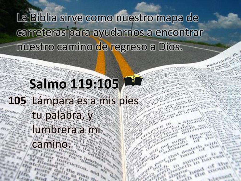 La Biblia sirve como nuestro mapa de carreteras para ayudarnos a encontrar nuestro camino de regreso a Dios.