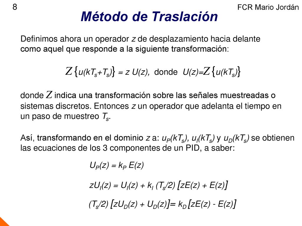 Método de Traslación Z {u(kTs+Ts)} = z U(z), donde U(z)=Z {u(kTs)} 8