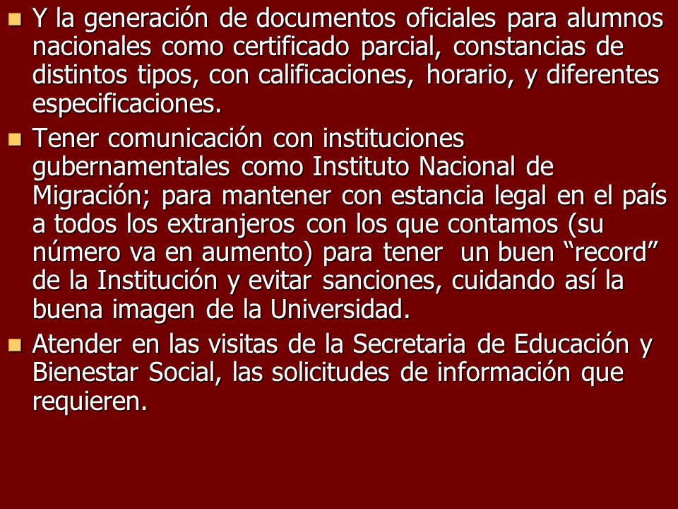 Y la generación de documentos oficiales para alumnos nacionales como certificado parcial, constancias de distintos tipos, con calificaciones, horario, y diferentes especificaciones.