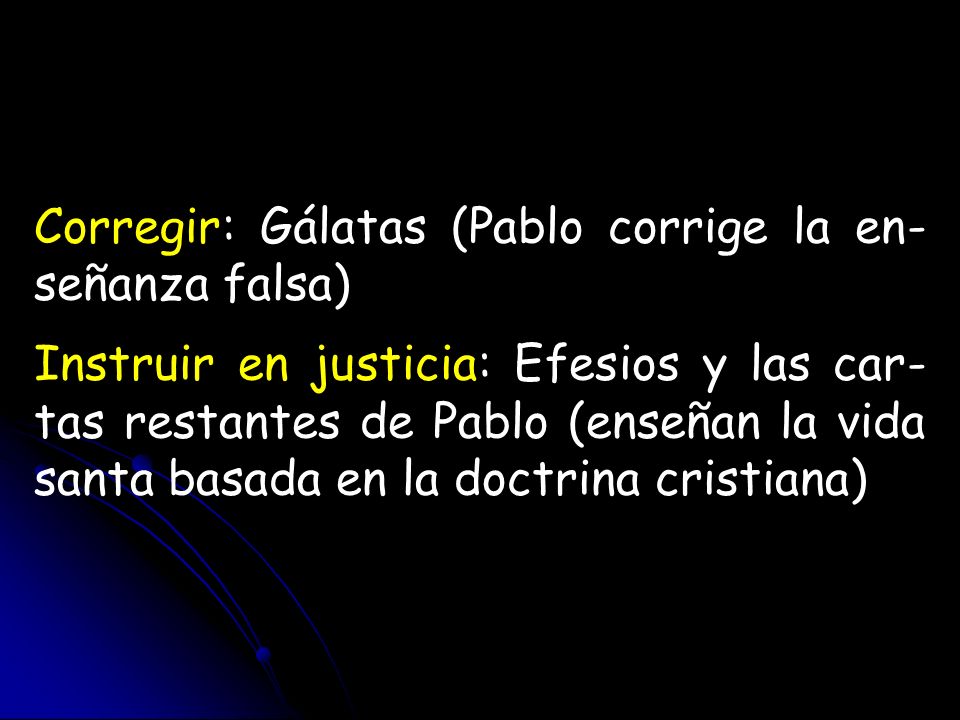 Corregir: Gálatas (Pablo corrige la en- señanza falsa)