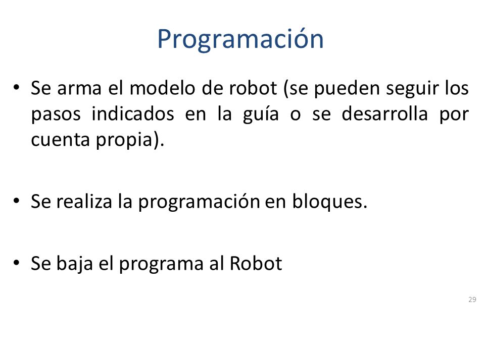 Programación Se arma el modelo de robot (se pueden seguir los pasos indicados en la guía o se desarrolla por cuenta propia).