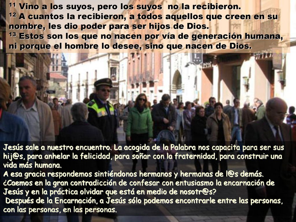 11 Vino a los suyos, pero los suyos no la recibieron