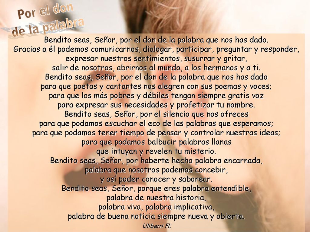 Bendito seas, Señor, por el don de la palabra que nos has dado.